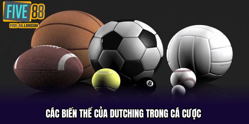 Các biến thể của Dutching trong cá cược 