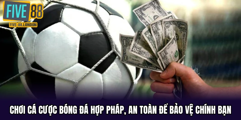 Chơi Cá Cược Bóng Đá Hợp Pháp tại Five88