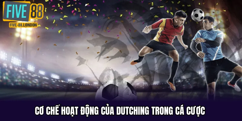 Cơ chế hoạt động của Dutching trong cá cược 