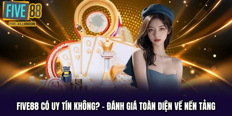 FIVE88 Có Uy Tín Không?