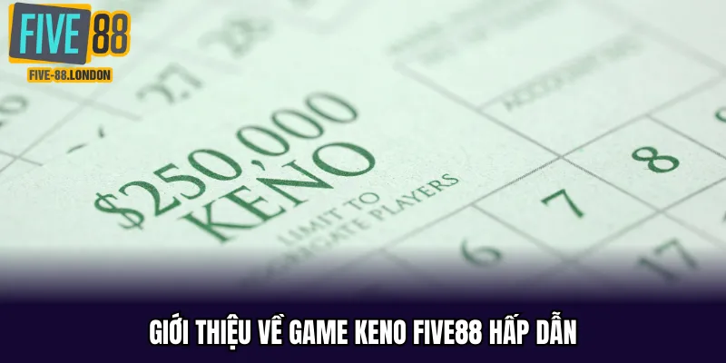 Giới thiệu về game keno Five88 hấp dẫn