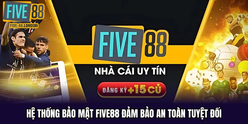 Hệ thống bảo mật FIVE88 đảm bảo an toàn tuyệt đối