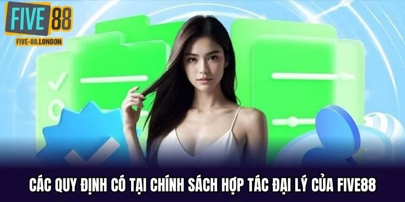 Các quy định có tại chính sách hợp tác đại lý của FIVE88