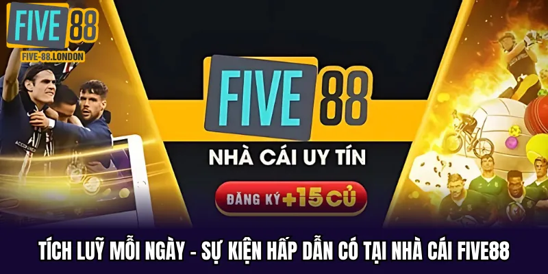 Tích lũy mỗi ngày FIVE88